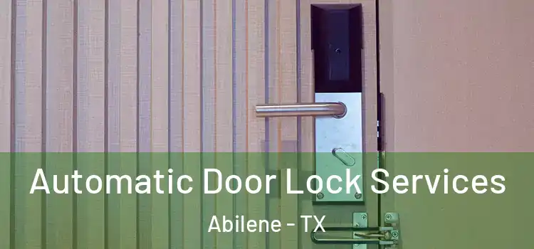  Automatic Door Lock Services Abilene - TX