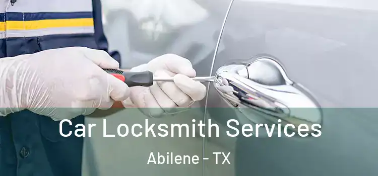  Car Locksmith Services Abilene - TX