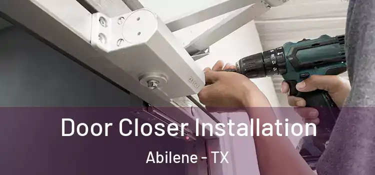  Door Closer Installation Abilene - TX