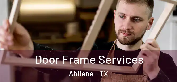  Door Frame Services Abilene - TX