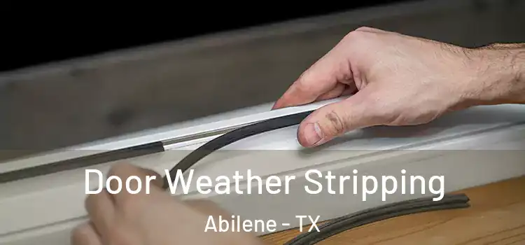 Door Weather Stripping Abilene - TX