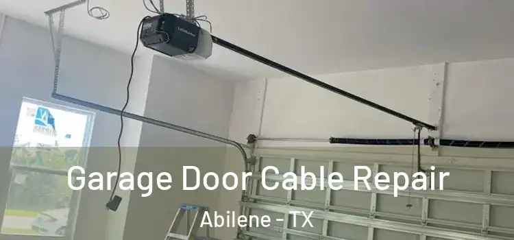  Garage Door Cable Repair Abilene - TX