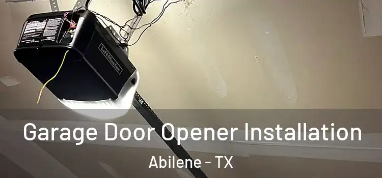  Garage Door Opener Installation Abilene - TX