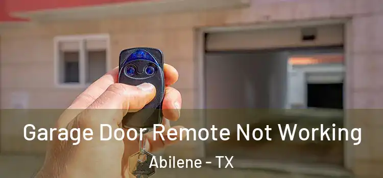  Garage Door Remote Not Working Abilene - TX