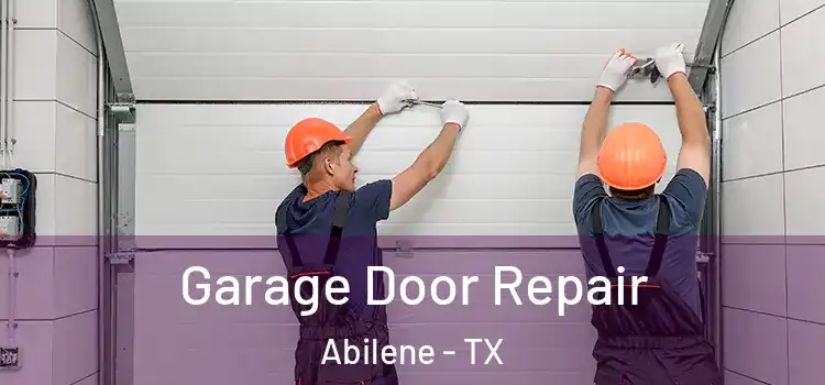  Garage Door Repair Abilene - TX