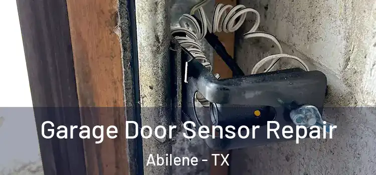 Garage Door Sensor Repair Abilene - TX