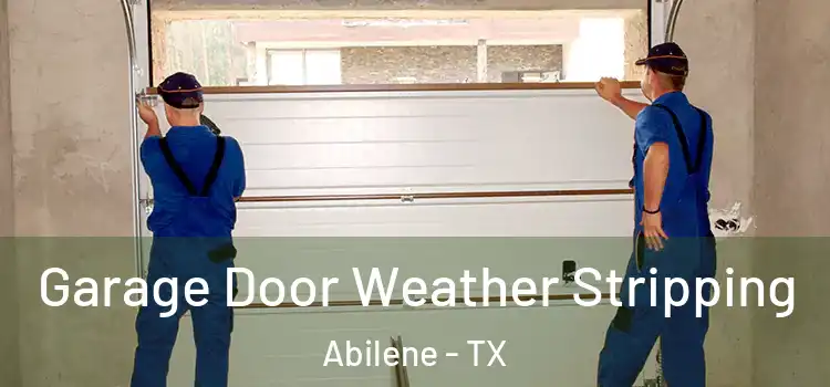  Garage Door Weather Stripping Abilene - TX