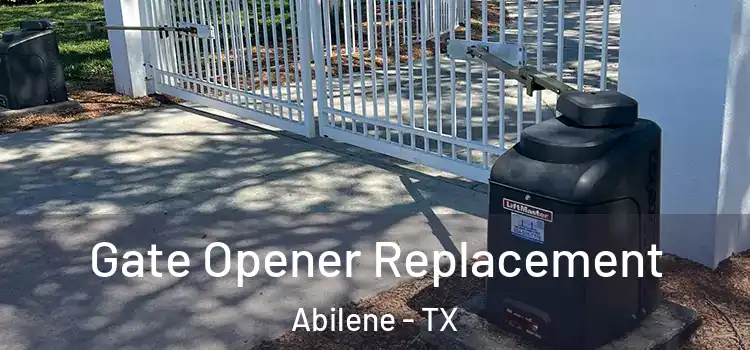  Gate Opener Replacement Abilene - TX