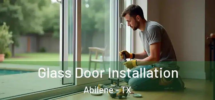  Glass Door Installation Abilene - TX