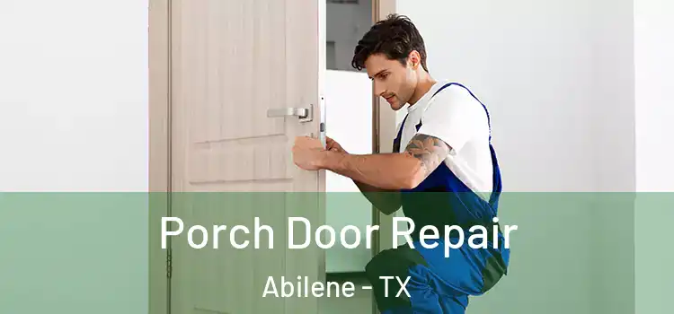  Porch Door Repair Abilene - TX