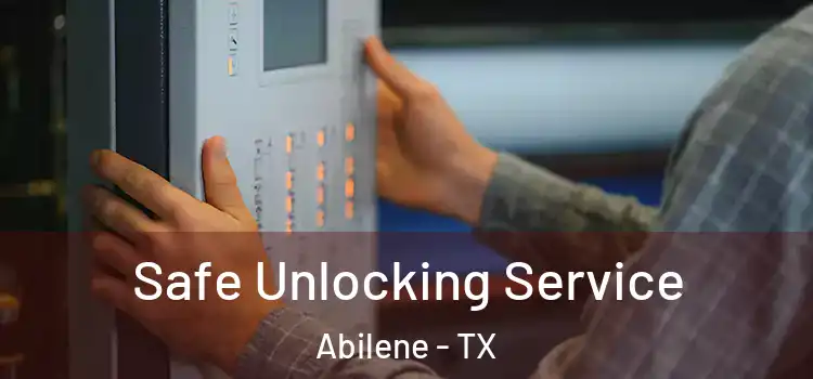  Safe Unlocking Service Abilene - TX