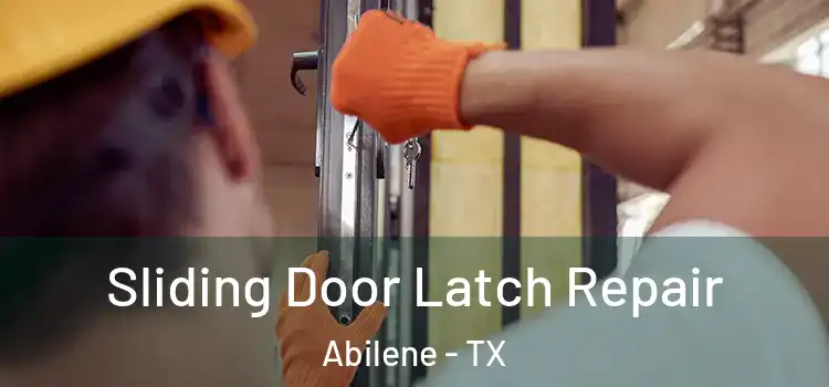 Sliding Door Latch Repair Abilene - TX