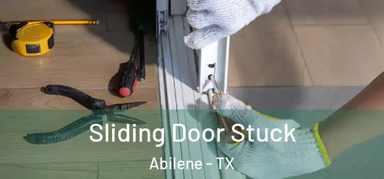  Sliding Door Stuck Abilene - TX