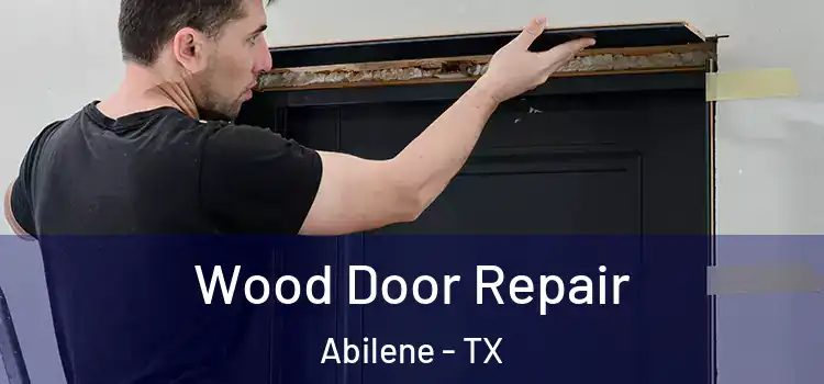  Wood Door Repair Abilene - TX